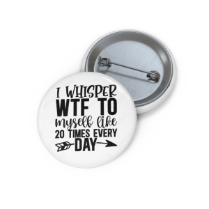 🔥 The “Funny” Pin Series is HERE! 🔥I whisper WTF to Myself like 20 Times every Day