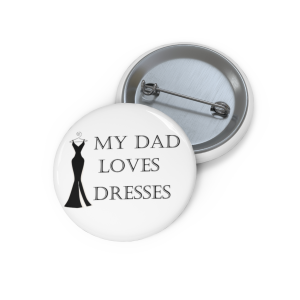 🔥 The “Trans” Pin Series is HERE! 🔥My Dad Loves Dresses