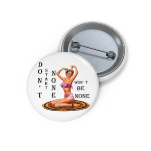 🔥 The “Pin Up Girl” Pin Series is HERE! 🔥Don't Start None, Won't Be none.