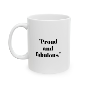 🔥 The “Gay” Mug Series is HERE! 🔥"Proud and fabulous." Ceramic Mug 11oz