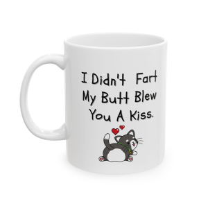 🔥 The “Funny” Mug Series is HERE! 🔥I Didn't Fart My Butt Blew You A Kiss Ceramic Mug 11oz