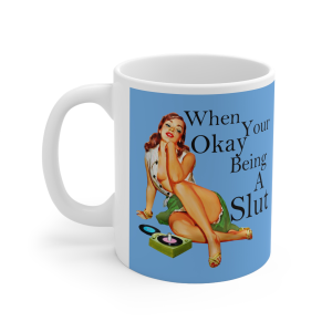 ❤️🔥 The “Slut” Series is HERE! 🔥❤️When you're Okay Being a slut blue Mug 11oz