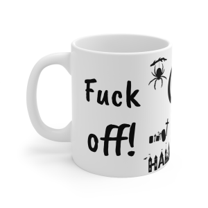 🎃🔥 The “Halloween” Mug Series is HERE! 🔥🎃Fuck Off Or Else Halloween Mug 11oz