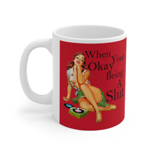 ❤️🔥 The “Slut” Series is HERE! 🔥❤️When you're Okay Being a slut red Mug 11oz