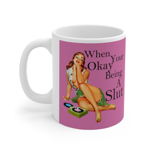 ❤️🔥 The “Slut” Series is HERE! 🔥❤️When you're Okay Being a slut pink Mug 11oz