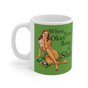 ❤️🔥 The “Slut” Series is HERE! 🔥❤️When you're Okay Being a slut green Mug 11oz