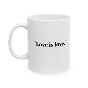 🔥 The “Gay” Mug Series is HERE! 🔥"Love is love." Ceramic Mug 11oz