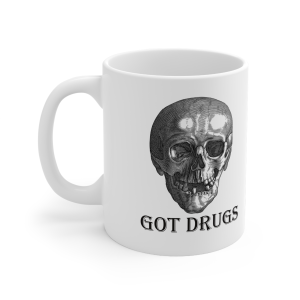 🔥 The “Got” Mug Series is HERE! 🔥 Got Drugs Mug 11oz