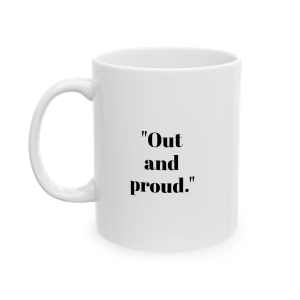 🔥 The “Gay” Mug Series is HERE! 🔥"Out and proud." Ceramic Mug 11oz